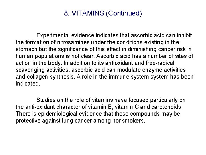 8. VITAMINS (Continued) Experimental evidence indicates that ascorbic acid can inhibit the formation of