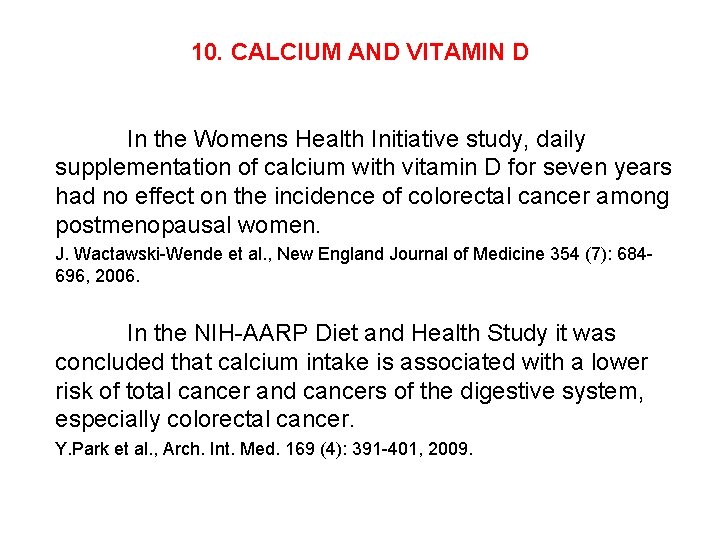 10. CALCIUM AND VITAMIN D In the Womens Health Initiative study, daily supplementation of