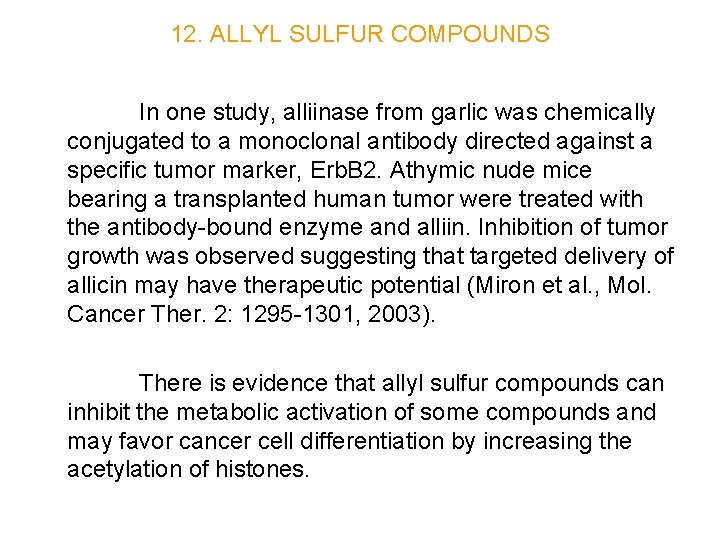 12. ALLYL SULFUR COMPOUNDS In one study, alliinase from garlic was chemically conjugated to