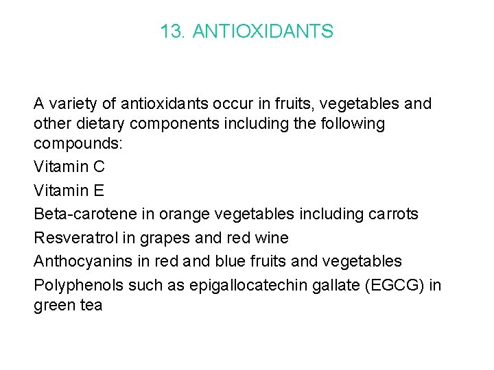 13. ANTIOXIDANTS A variety of antioxidants occur in fruits, vegetables and other dietary components
