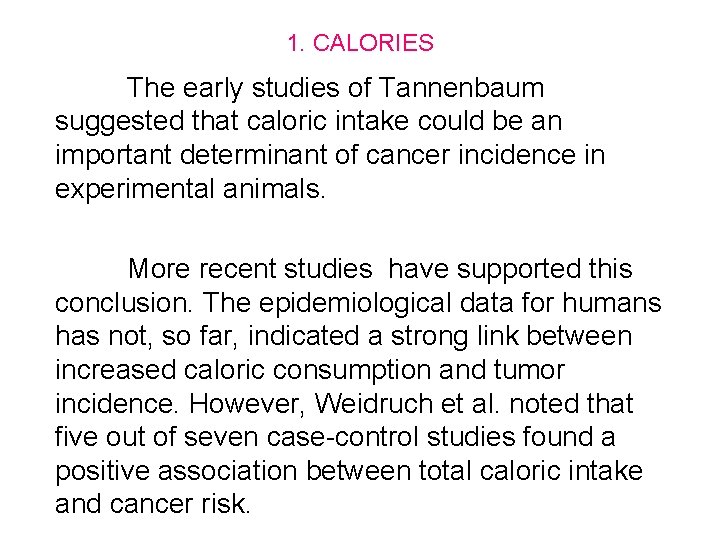 1. CALORIES The early studies of Tannenbaum suggested that caloric intake could be an