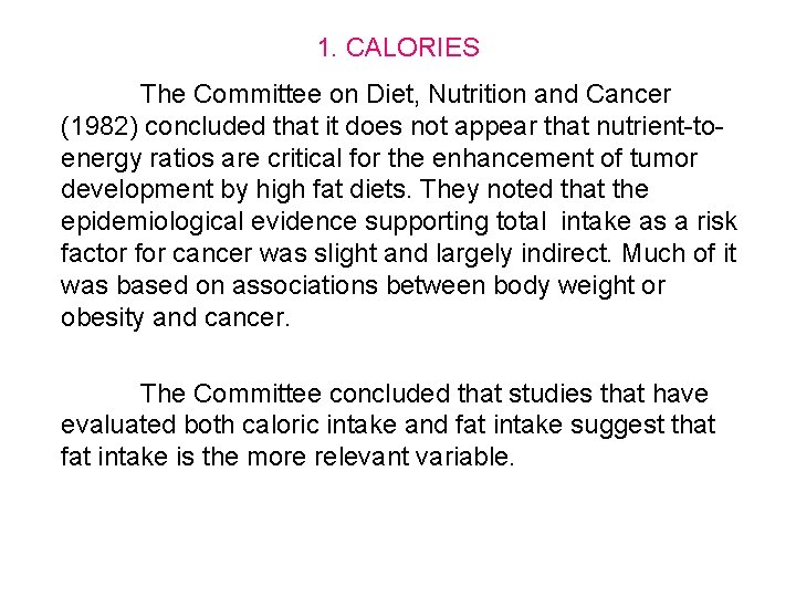 1. CALORIES The Committee on Diet, Nutrition and Cancer (1982) concluded that it does