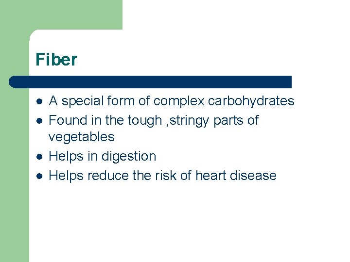 Fiber l l A special form of complex carbohydrates Found in the tough ,