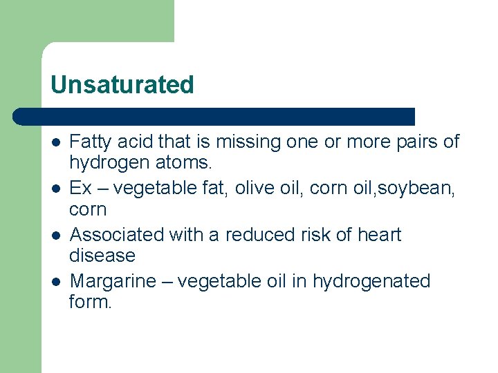 Unsaturated l l Fatty acid that is missing one or more pairs of hydrogen