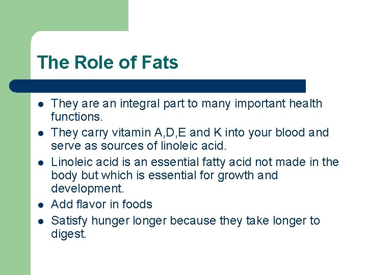 The Role of Fats l l l They are an integral part to many