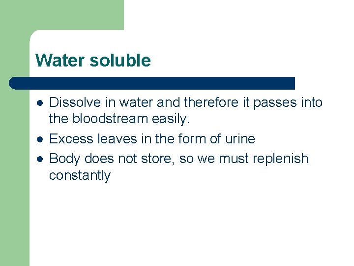 Water soluble l l l Dissolve in water and therefore it passes into the