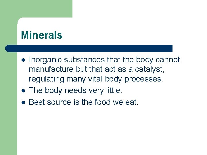 Minerals l l l Inorganic substances that the body cannot manufacture but that act