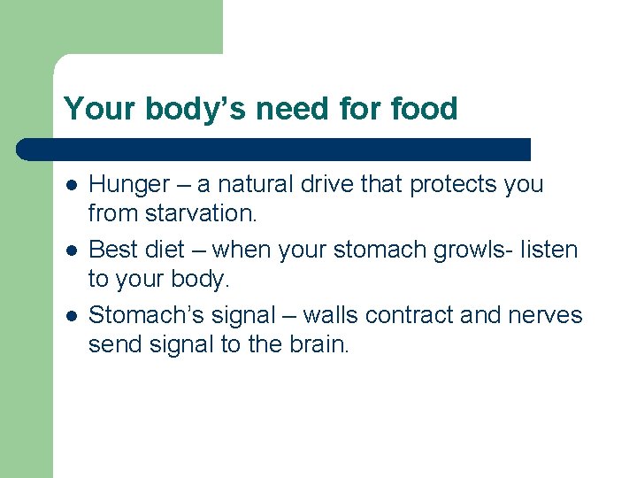 Your body’s need for food l l l Hunger – a natural drive that