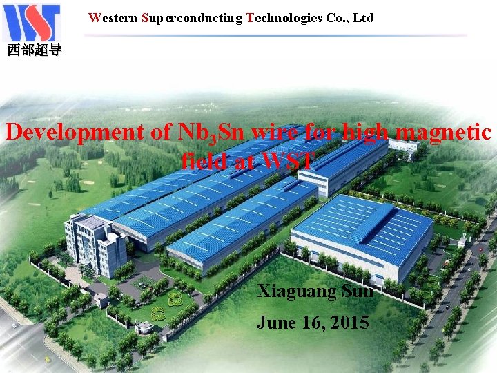 Western Superconducting Technologies Co. , Ltd 西部超导 Development of Nb 3 Sn wire for