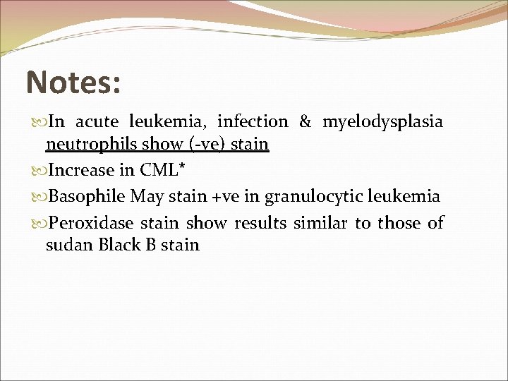 Notes: In acute leukemia, infection & myelodysplasia neutrophils show (-ve) stain Increase in CML*