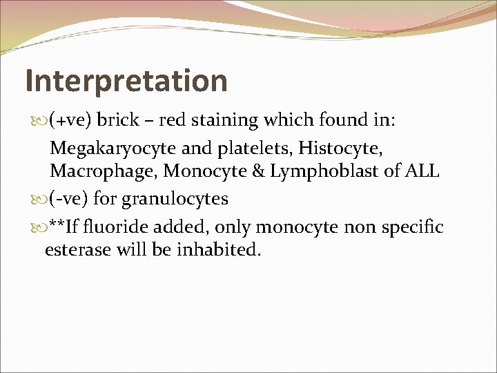 Interpretation (+ve) brick – red staining which found in: Megakaryocyte and platelets, Histocyte, Macrophage,