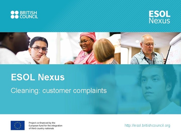 ESOL Nexus Cleaning: customer complaints http: //esol. britishcouncil. org 