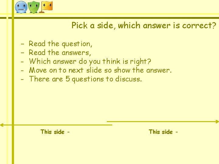 Pick a side, which answer is correct? − − - Read the question, Read Pick a side, which answer is correct? − − - Read the question, Read