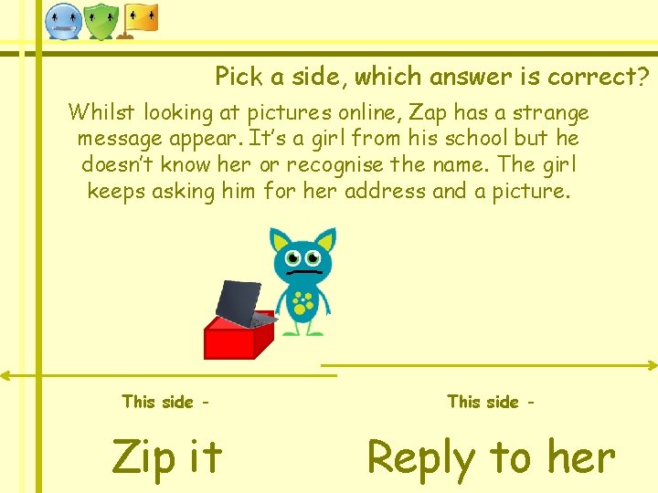 Pick a side, which answer is correct? Whilst looking at pictures online, Zap has Pick a side, which answer is correct? Whilst looking at pictures online, Zap has