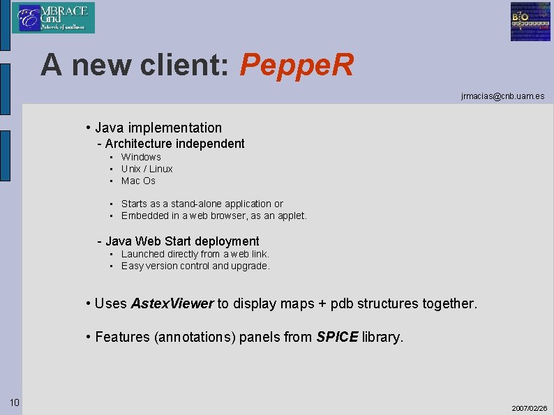 A new client: Peppe. R jrmacias@cnb. uam. es • Java implementation - Architecture independent