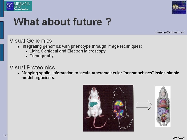 What about future ? jrmacias@cnb. uam. es Visual Genomics Integrating genomics with phenotype through