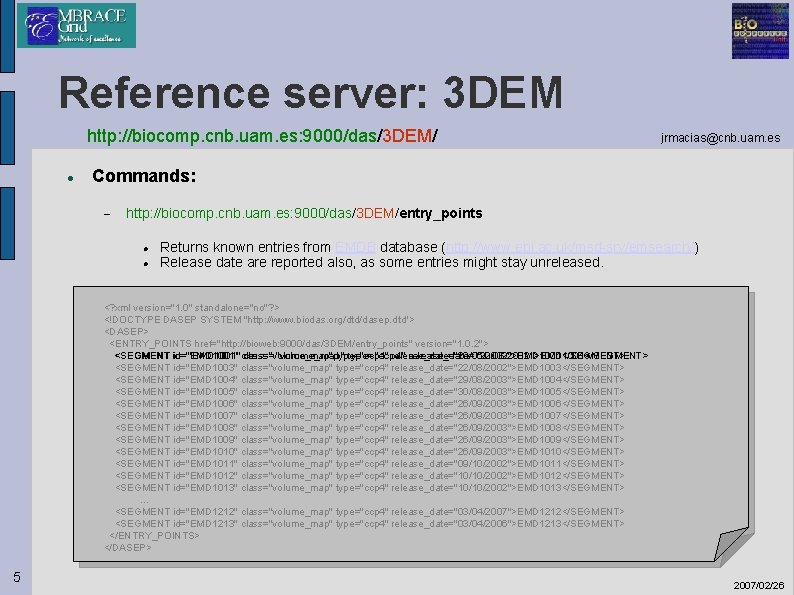 Reference server: 3 DEM http: //biocomp. cnb. uam. es: 9000/das/3 DEM/ jrmacias@cnb. uam. es