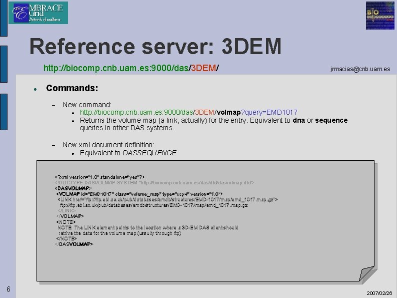 Reference server: 3 DEM http: //biocomp. cnb. uam. es: 9000/das/3 DEM/ jrmacias@cnb. uam. es