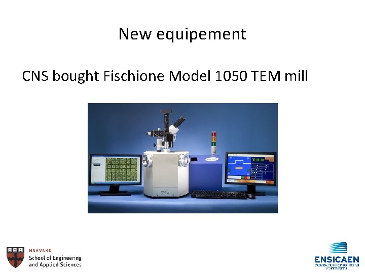 New equipement CNS bought Fischione Model 1050 TEM mill 