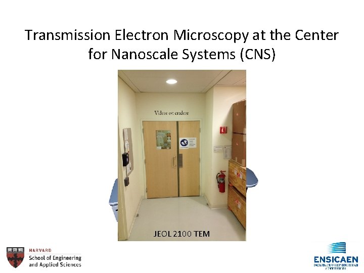 Transmission Electron Microscopy at the Center for Nanoscale Systems (CNS) JEOL 2100 TEM 