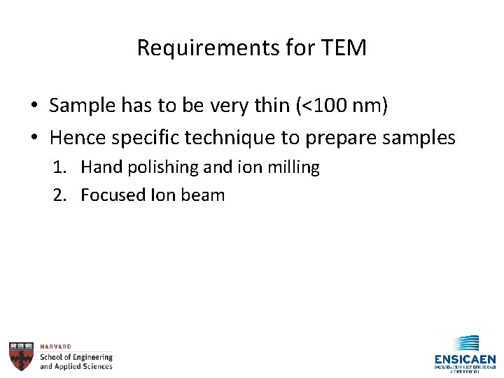 Requirements for TEM • Sample has to be very thin (<100 nm) • Hence