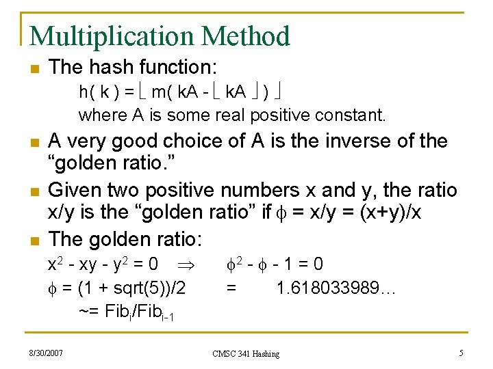 Multiplication Method n The hash function: h( k ) = m( k. A -