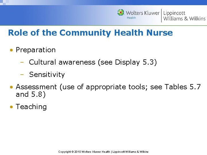 Role of the Community Health Nurse • Preparation – Cultural awareness (see Display 5.