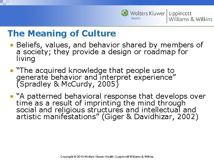 The Meaning of Culture • Beliefs, values, and behavior shared by members of a