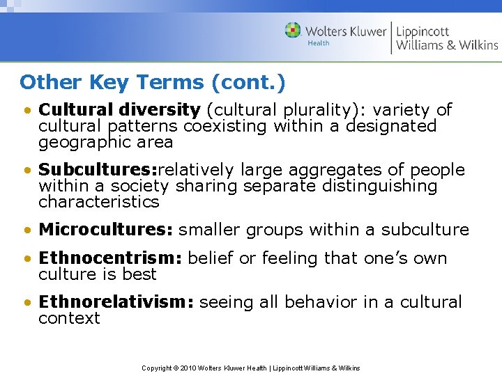 Other Key Terms (cont. ) • Cultural diversity (cultural plurality): variety of cultural patterns