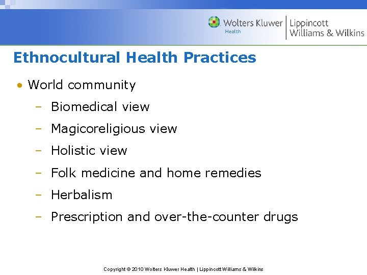 Ethnocultural Health Practices • World community – Biomedical view – Magicoreligious view – Holistic