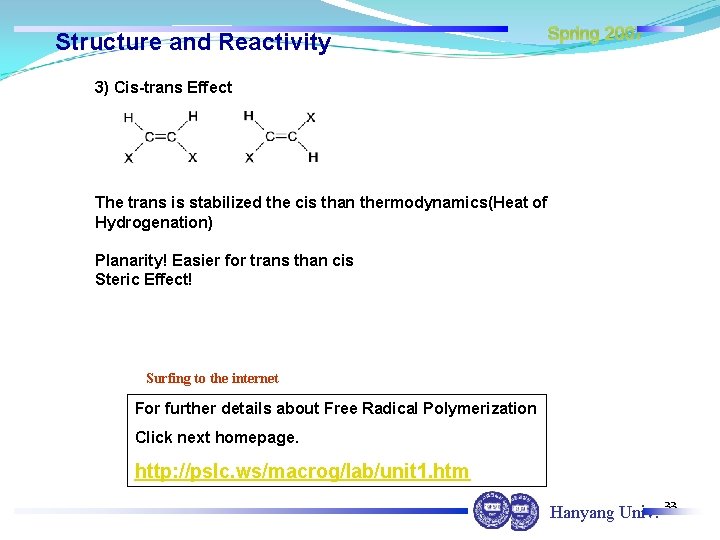 Structure and Reactivity Spring 2007 3) Cis-trans Effect The trans is stabilized the cis