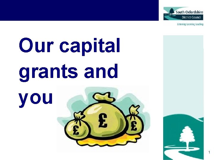 Our capital grants and you 1 