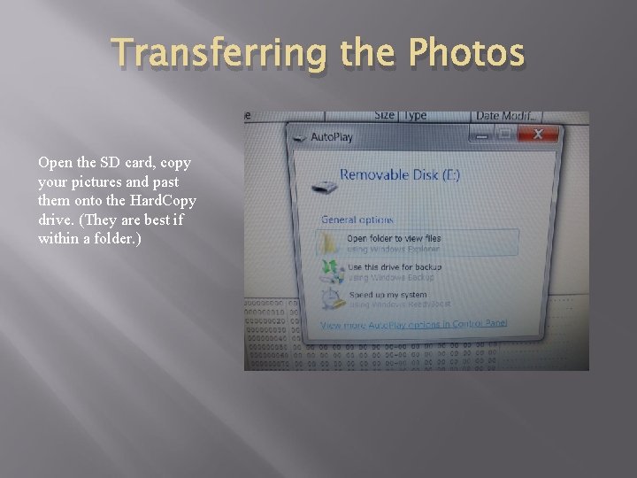 Transferring the Photos Open the SD card, copy your pictures and past them onto