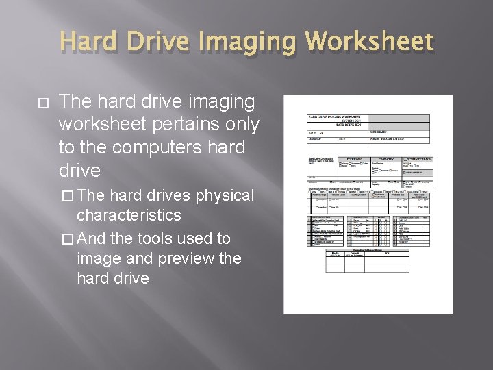 Hard Drive Imaging Worksheet � The hard drive imaging worksheet pertains only to the