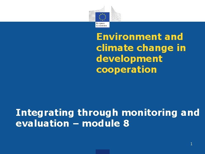 Environment and climate change in development cooperation Integrating through monitoring and evaluation – module