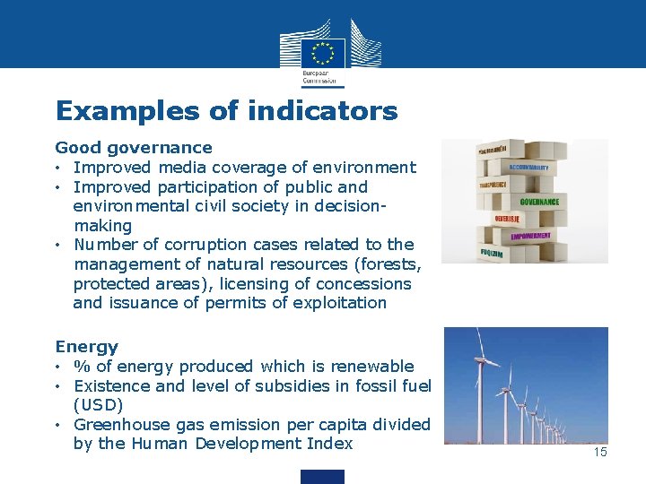 Examples of indicators Good governance • Improved media coverage of environment • Improved participation