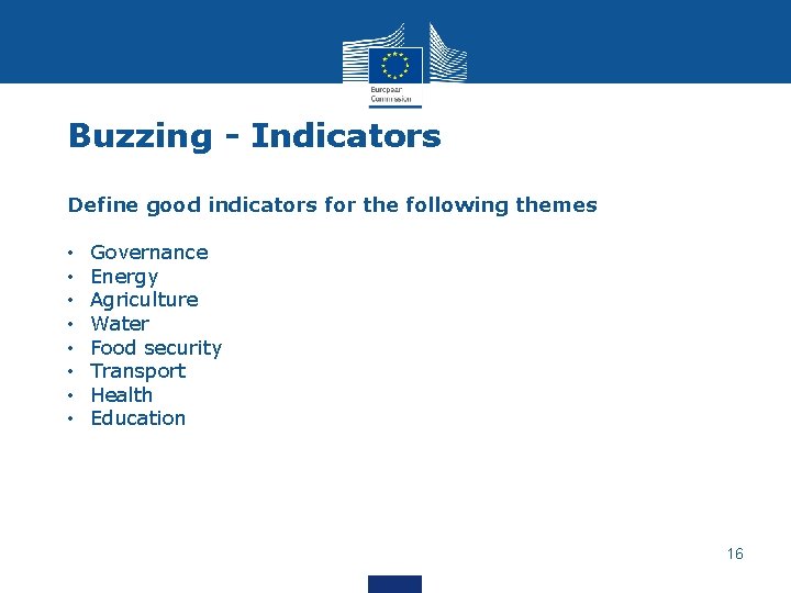 Buzzing - Indicators Define good indicators for the following themes • • Governance Energy