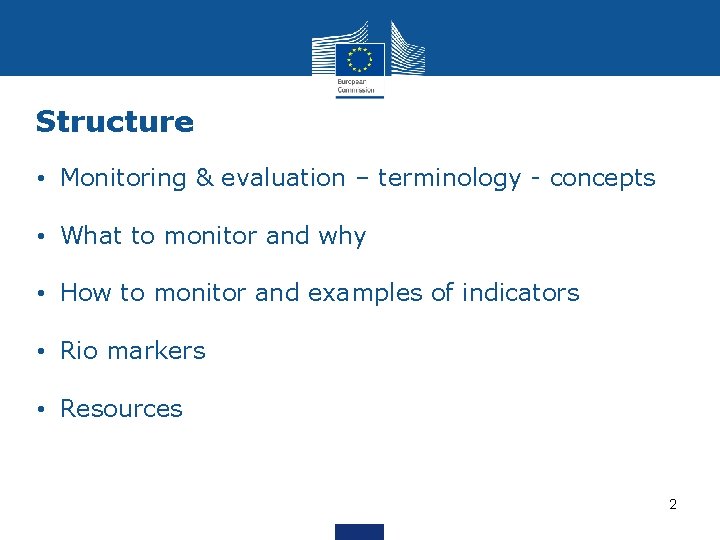 Structure • Monitoring & evaluation – terminology - concepts • What to monitor and
