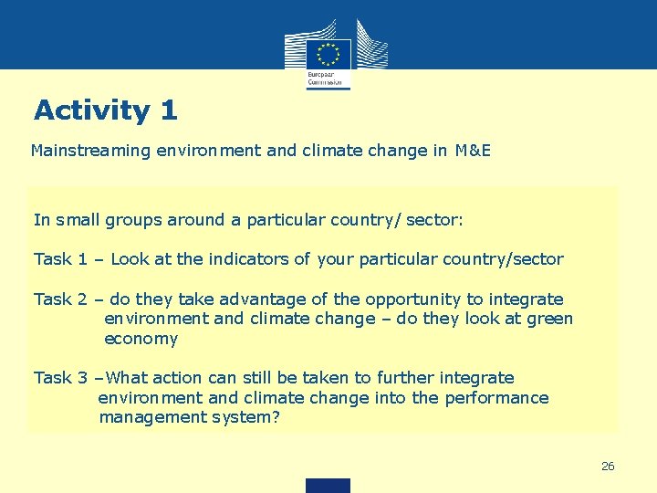 Activity 1 Mainstreaming environment and climate change in M&E In small groups around a