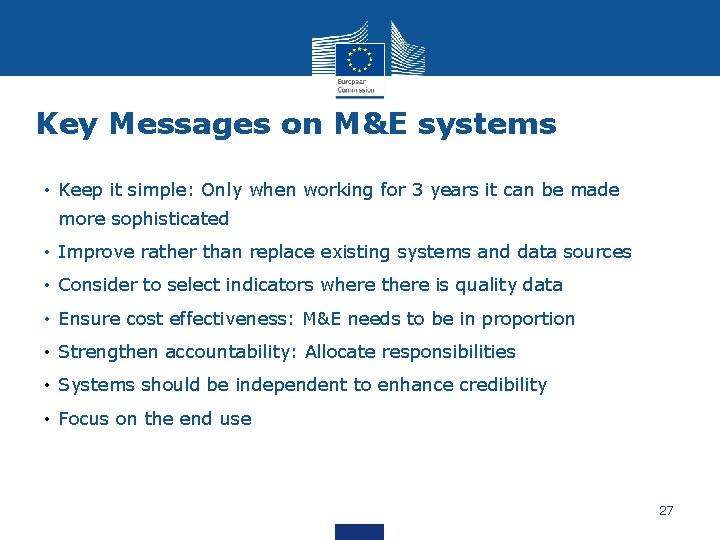 Key Messages on M&E systems • Keep it simple: Only when working for 3