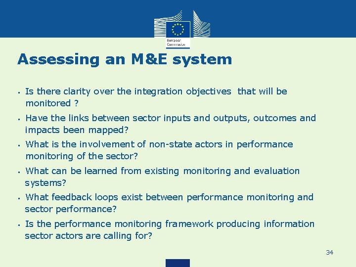 Assessing an M&E system • • • Is there clarity over the integration objectives