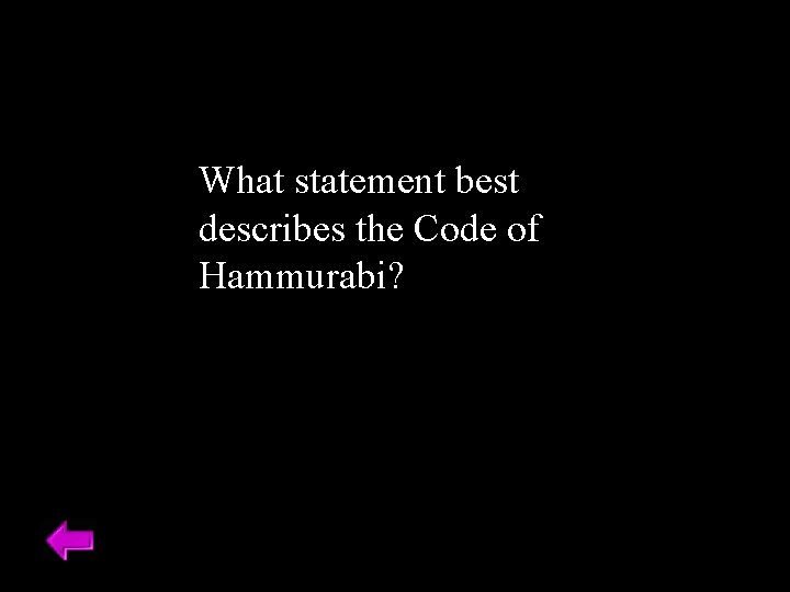 What statement best describes the Code of Hammurabi? 