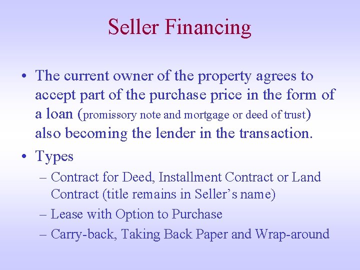 Seller Financing • The current owner of the property agrees to accept part of