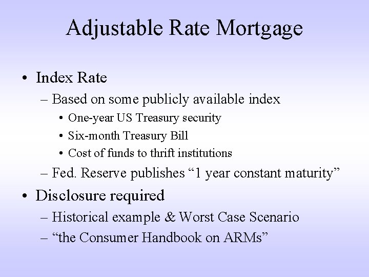 Adjustable Rate Mortgage • Index Rate – Based on some publicly available index •