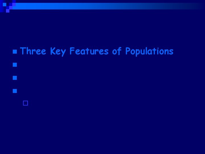 Three Key Features of Populations n Size n Density n Dispersion n ¨ (clumped,