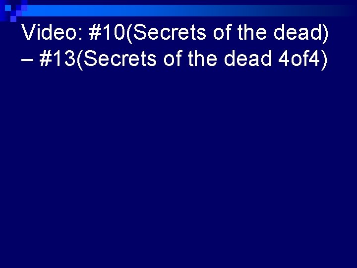 Video: #10(Secrets of the dead) – #13(Secrets of the dead 4 of 4) 