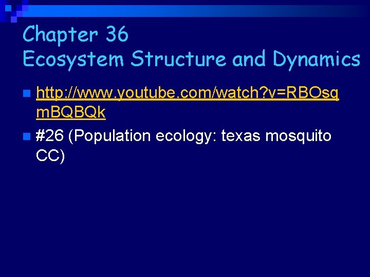 Chapter 36 Ecosystem Structure and Dynamics http: //www. youtube. com/watch? v=RBOsq m. BQBQk n