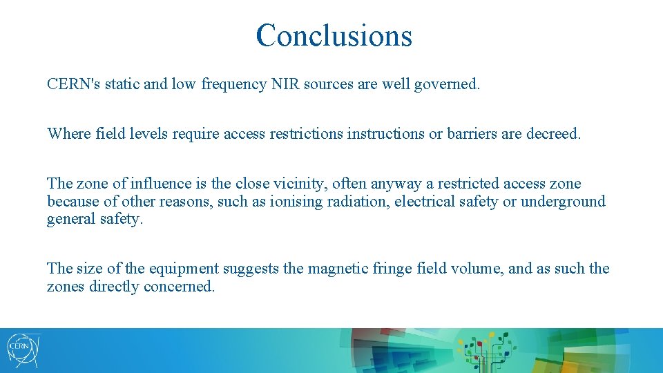 Conclusions CERN's static and low frequency NIR sources are well governed. Where field levels