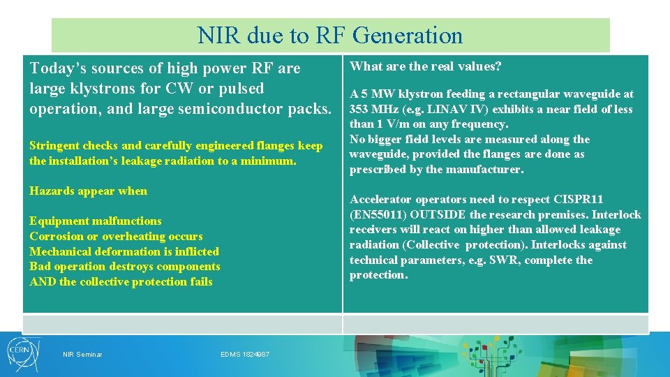 NIR due to RF Generation Today’s sources of high power RF are large klystrons