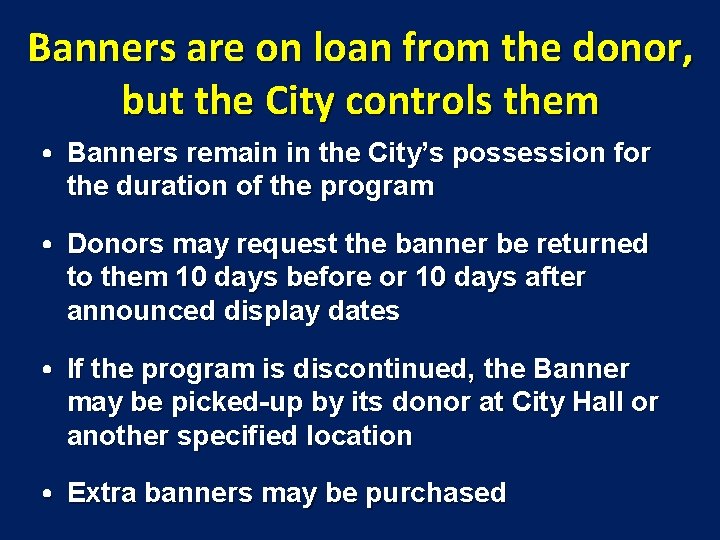 Banners are on loan from the donor, but the City controls them • Banners